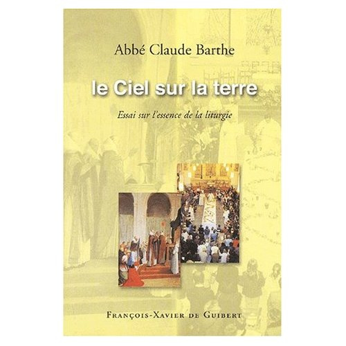 Emprunter Le Ciel sur la terre. Essai sur l'essence de la liturgie livre