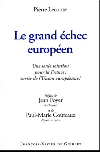 Emprunter Le grand échec européen. Une seule solution pour la France : sortir de l'Union européenne ! livre