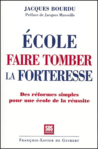 Emprunter Ecole, faire tomber la forteresse. Les réformes simples pour une école de la réussite livre
