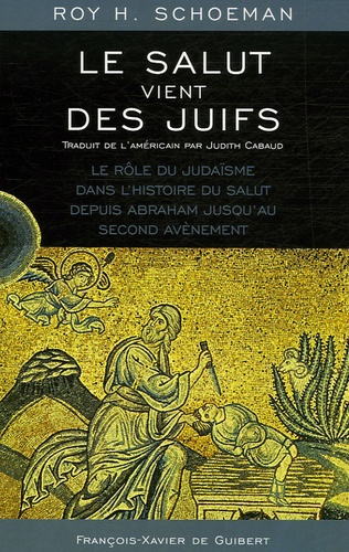 Emprunter Le salut vient des Juifs. Le rôle du Judaïsme dans l'histoire du salut depuis Abraham jusqu'au Secon livre