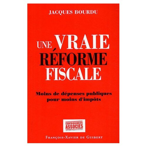 Emprunter Une vraie réforme fiscale. Moins de dépenses publiques pour moins d'impôts livre