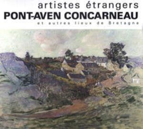 Emprunter Artistes étrangers à Pont-Aven, Concarneau et autres lieux de Bretagne livre