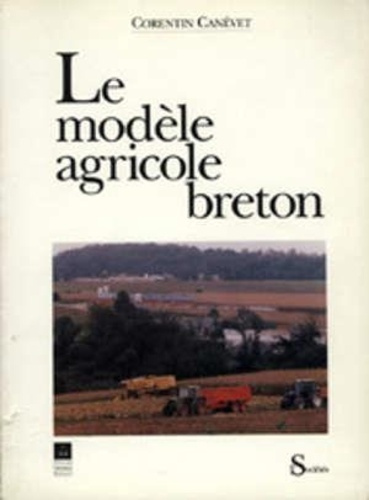 Emprunter Le modèle agricole breton. Histoire et géographie d'une révolution agro-alimentaire livre