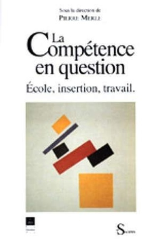 Emprunter La compétence en question. École, insertion, travail livre