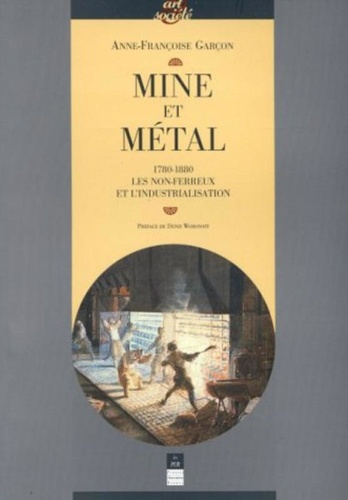 Emprunter Mine et métal. 1780-1880, les non-ferreux et l'industrialisation livre