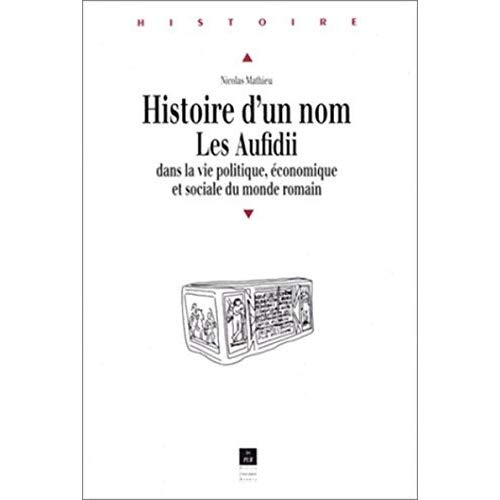 Emprunter HISTOIRE D'UN NOM. Les Aufidii dans la vie politique, économique et sociale du monde romain livre