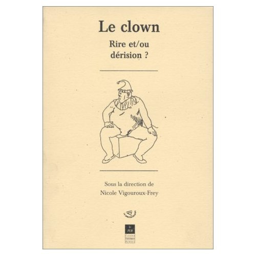 Emprunter LE CLOWN. Rire et/ou dérision ? livre