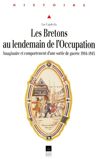 Emprunter LES BRETONS AU LENDEMAIN DE L'OCCUPATION. Imaginaire et comportement d'une sortie de guerre 1944-194 livre
