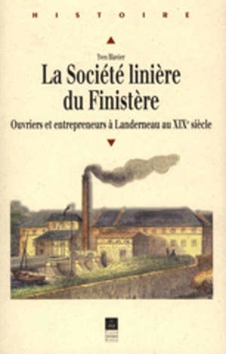 Emprunter La société linière du Finistère. Ouvriers et entrepreneurs à  Landerneau au XIXe siècle livre