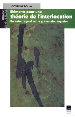 Emprunter Eléments pour une théorie de l'interlocution. Un autre regard sur la grammaire anglaise livre