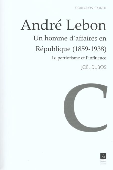 Emprunter André Lebon : un homme d'affaires en République (1859-1938). Le patriotisme et l'influence livre
