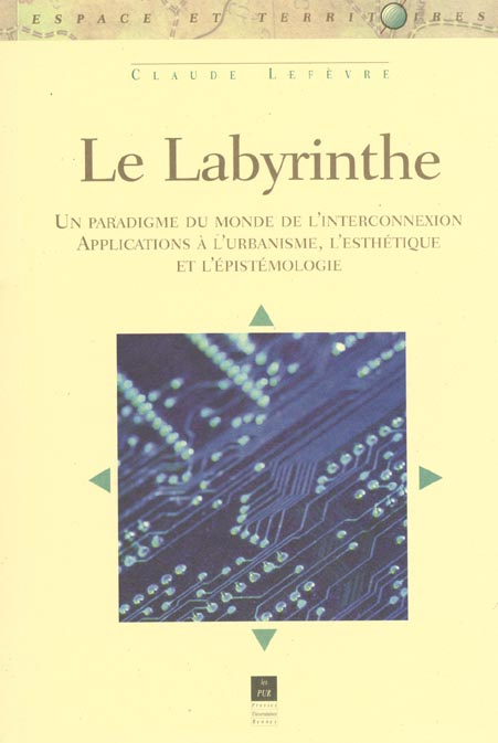 Emprunter Le labyrinthe. Un paradigme du monde de l'interconnexion, Applications à l'urbanisme, l'esthétique e livre