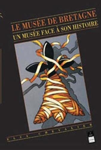 Emprunter LE MUSEE DE BRETAGNE: UN MUSEE FACE A SON HISTOIRE livre