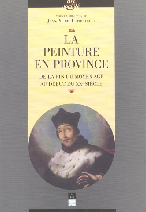 Emprunter La peinture en Province. De la fin du Moyen Age au début du XXème siècle livre