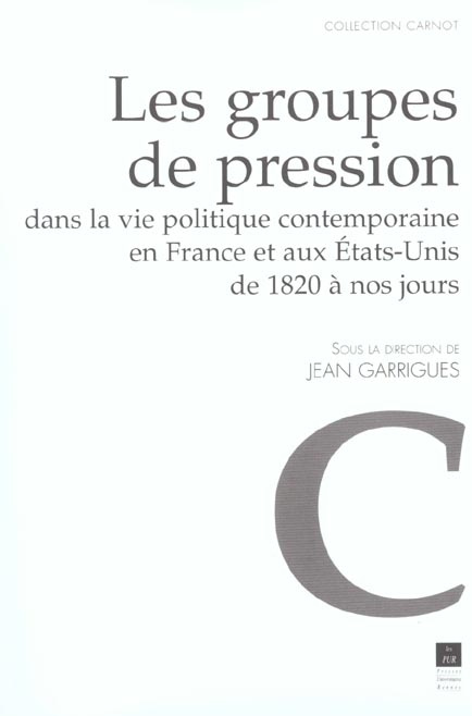 Emprunter Les groupes de pression dans la vie politique contemporaine en France et aux Etats-Unis de 1820 à no livre