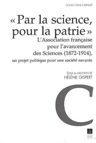 Emprunter Par la science, pour la patrie. L'Association française pour l'avancement des Sciences (1872-1914), livre