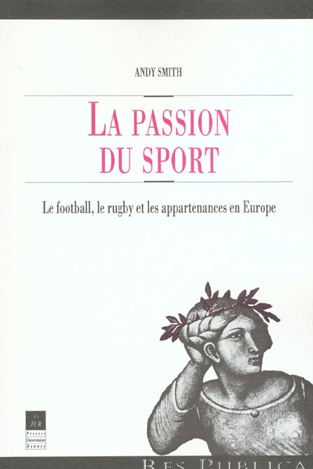 Emprunter La passion du sport. Le football, le rugby et les appartenances en Europe livre