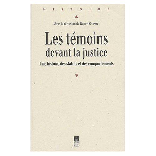 Emprunter Les témoins devant la justice. Une histoire des statuts et des comportements livre