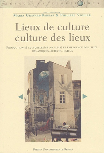Emprunter Lieux de culture/culture des lieux. Production(s) culturelle(s) et émergence des lieux : dynamiques, livre