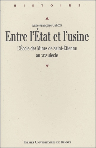 Emprunter Entre l'Etat et l'usine. L'école des Mines de Saint-Etienne au XIXe siècle livre