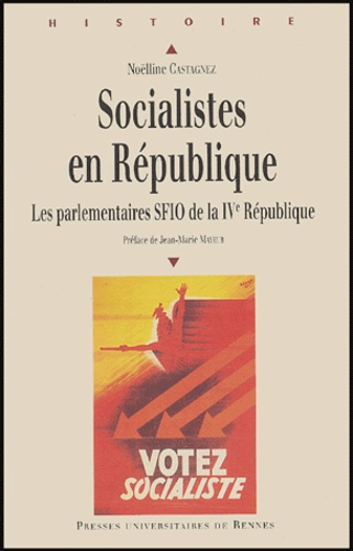 Emprunter Socialistes en République. Les parlementaires SFIO de la IVe République livre