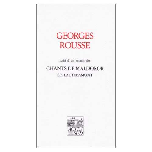 Emprunter Georges Rousse. Suivi d'un extrait des chants de Maldoror de Lautréamont livre