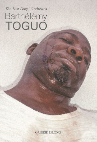 Emprunter Barthélémy Toguo. The Lost Dogs' Orchestra livre