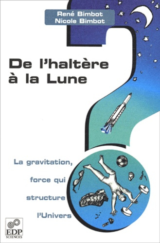 Emprunter DE L'HALTERE A LA LUNE-LA GRAVITATION,FORCE QUI STRUCTURE livre