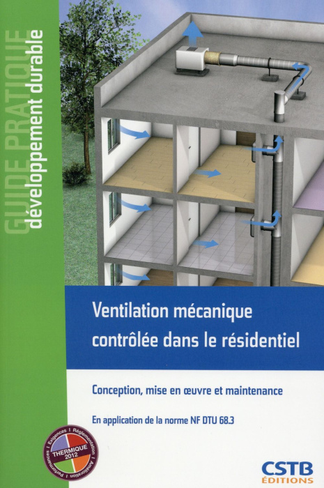Emprunter Ventilation mécanique contrôlée dans le résidentiel. Conception, mise en oeuvre et entretien livre