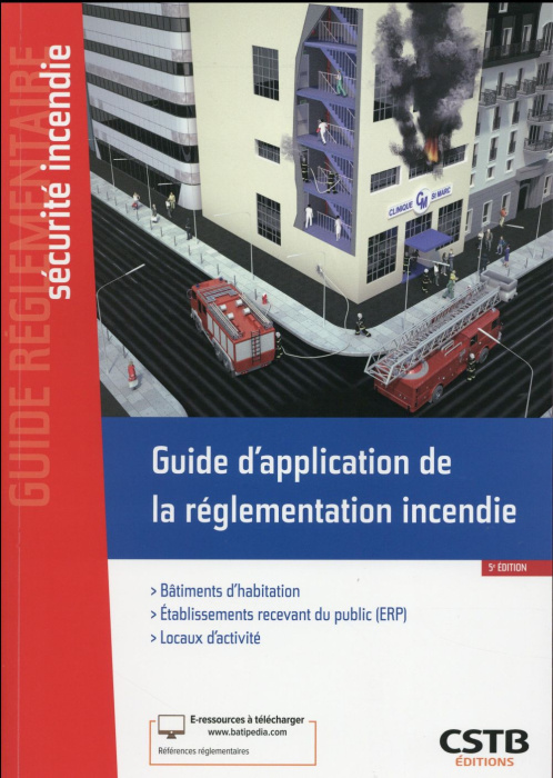 Emprunter GUIDE D APPLICATION DE LA REGLEMENTATION INCENDIE - BATIMENTS D'HABITATION - ETABLISSEMENTS RECEVANT livre