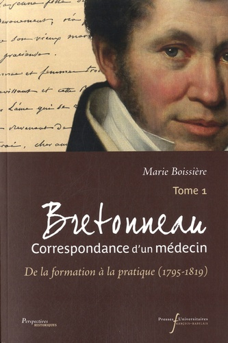 Emprunter Bretonneau, Correspondance d'un médecin. Tome 1, De la formation à la pratique (1795-1819) livre