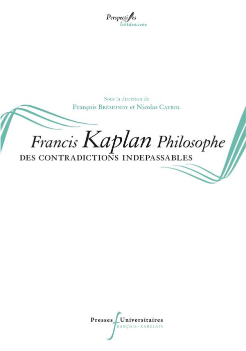 Emprunter Francis Kaplan philosophe. Des contradictions indépassables livre
