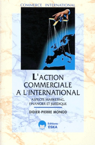Emprunter L'action commerciale à l'international. Aspects marketing, financier et juridique livre