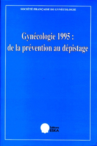 Emprunter GYNECOLOGIE 1995. De la prévention au dépistage livre