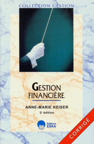 Emprunter GESTION FINANCIERE. Corrigé, 2ème édition livre