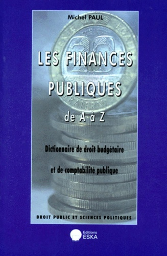 Emprunter Les finances publiques de A à Z. Dictionnaire de droit budgétaire et de comptabilité publique livre