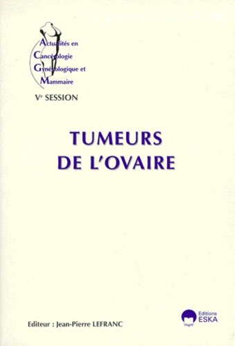 Emprunter TUMEURS DE L'OVAIRE. Actualités en cancérologie gynécologique et mammaire, 5ème session livre