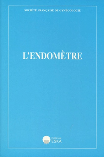 Emprunter L'ENDOMETRE. XXXIXème assises françaises de gynécologie, Marseille 27, 28, 29 mai 1999 livre