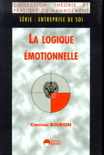 Emprunter LA LOGIQUE EMOTIONNELLE. Interface entre bouleversements professionnels et évolutions personnelles livre