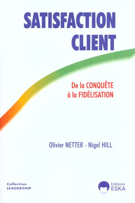 Emprunter Satisfaction client. De la conquête à la fidélisation livre
