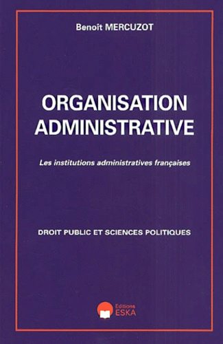 Emprunter Organisation administrative. Les institutions administratives françaises livre