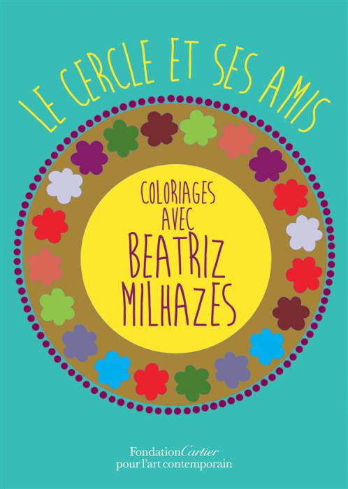 Emprunter Le cercle et ses amis, Coloriages avec Beatriz Milhazes. Cahier de coloriage n° 7 livre