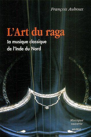 Emprunter L'art du raga. La musique classique de l'Inde du Nord livre