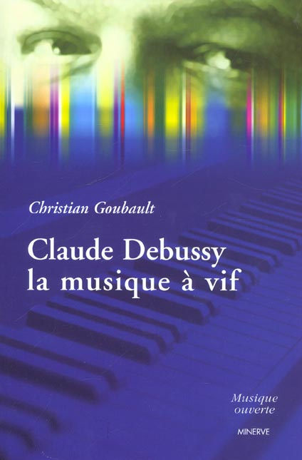 Emprunter Claude Debussy, la musique à vif livre
