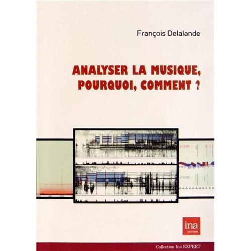Emprunter ANALYSER LA MUSIQUE,POURQUOI,COMMENT ? livre
