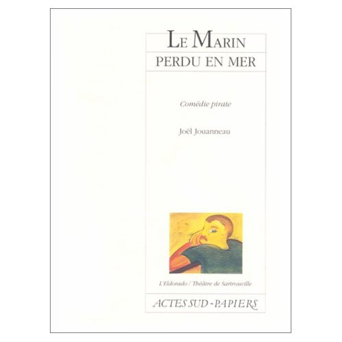 Emprunter Le marin perdu en mer. Comédie pirate, [Orléans, Centre d'arts contemporains, 2 octobre 1992 livre