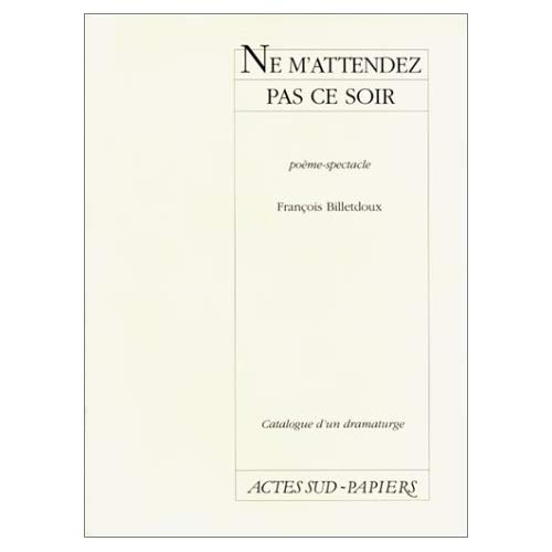 Emprunter Catalogue d'un dramaturge / François Billetdoux : Ne m'attendez pas ce soir livre