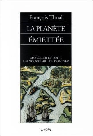 Emprunter La planète émiettée. Morceler et lotir, un nouvel art de dominer livre
