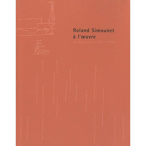 Emprunter Roland Simounet à l'oeuvre. Architecture 1951-1996 livre