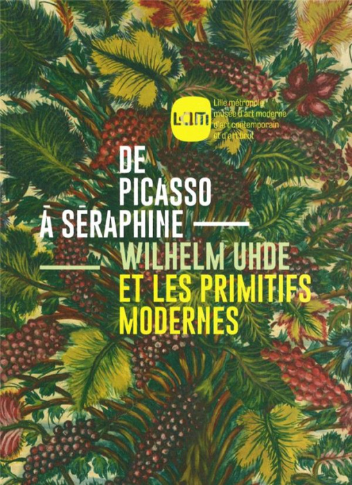 Emprunter De Picasso à Séraphine. Wilhelm Uhde et les primitifs modernes livre